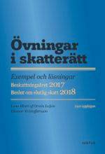 Övningar i skatterätt : exempel och lösningar : beskattningsåret 2017 : beslut om slutlig skatt 2018