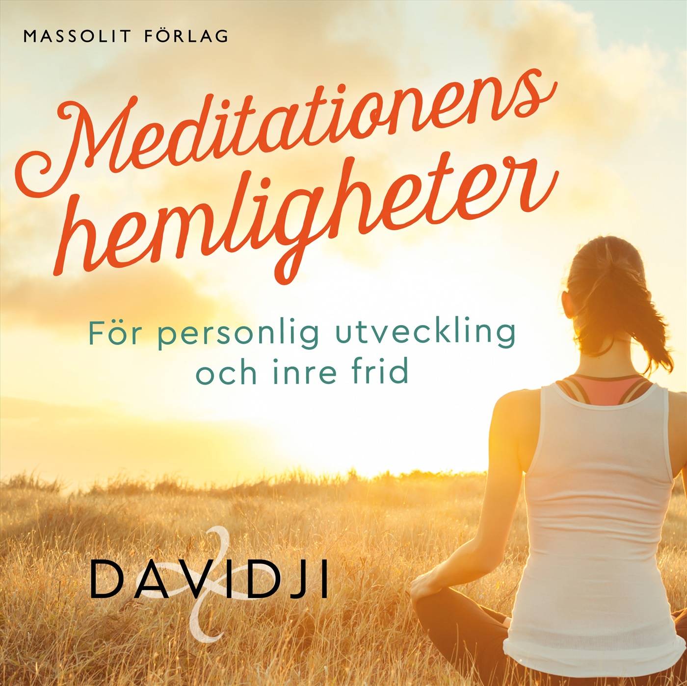 Meditationens hemligheter : för personlig utveckling och inre frid