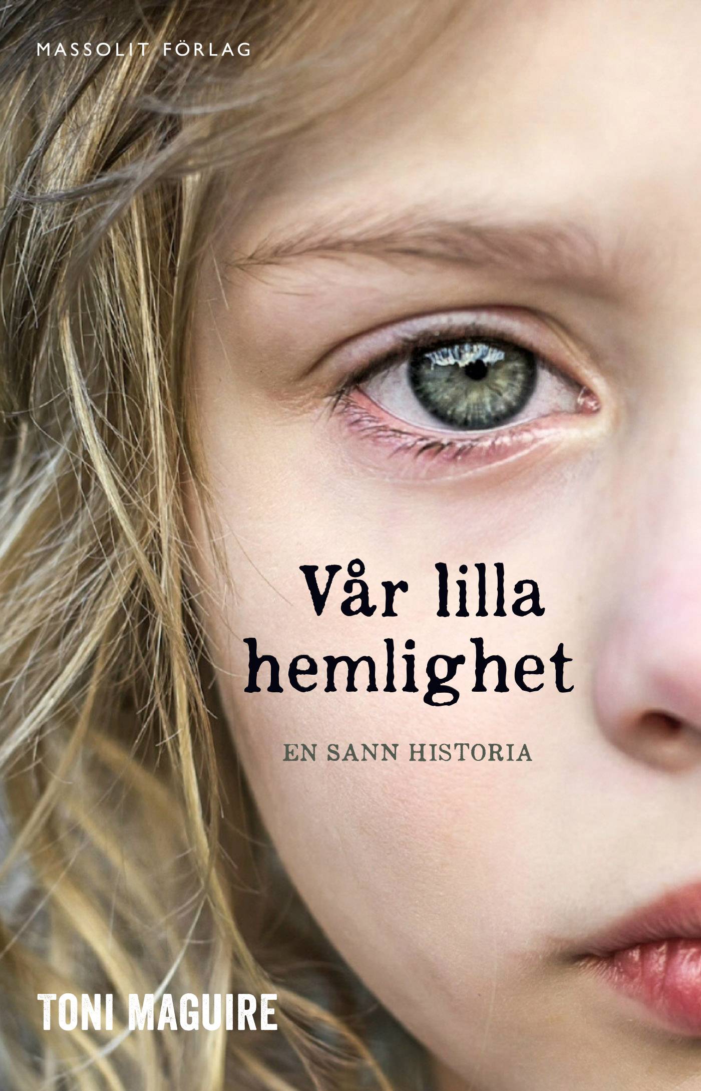 Vår lilla hemlighet : En sann berättelse om det yttersta sveket