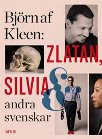 Zlatan, Silvia och andra svenskar : porträtt och reportage