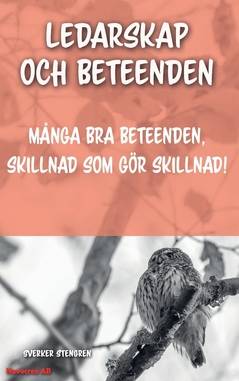 Ledarskap och beteenden : maånga bra beteenden ger resultat, skillnad som gör skillnad!