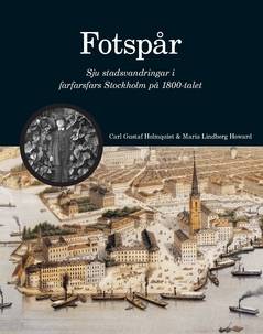 Fotspår : sju stadsvandringar i farfarsfars Stockholm på 1800-talet