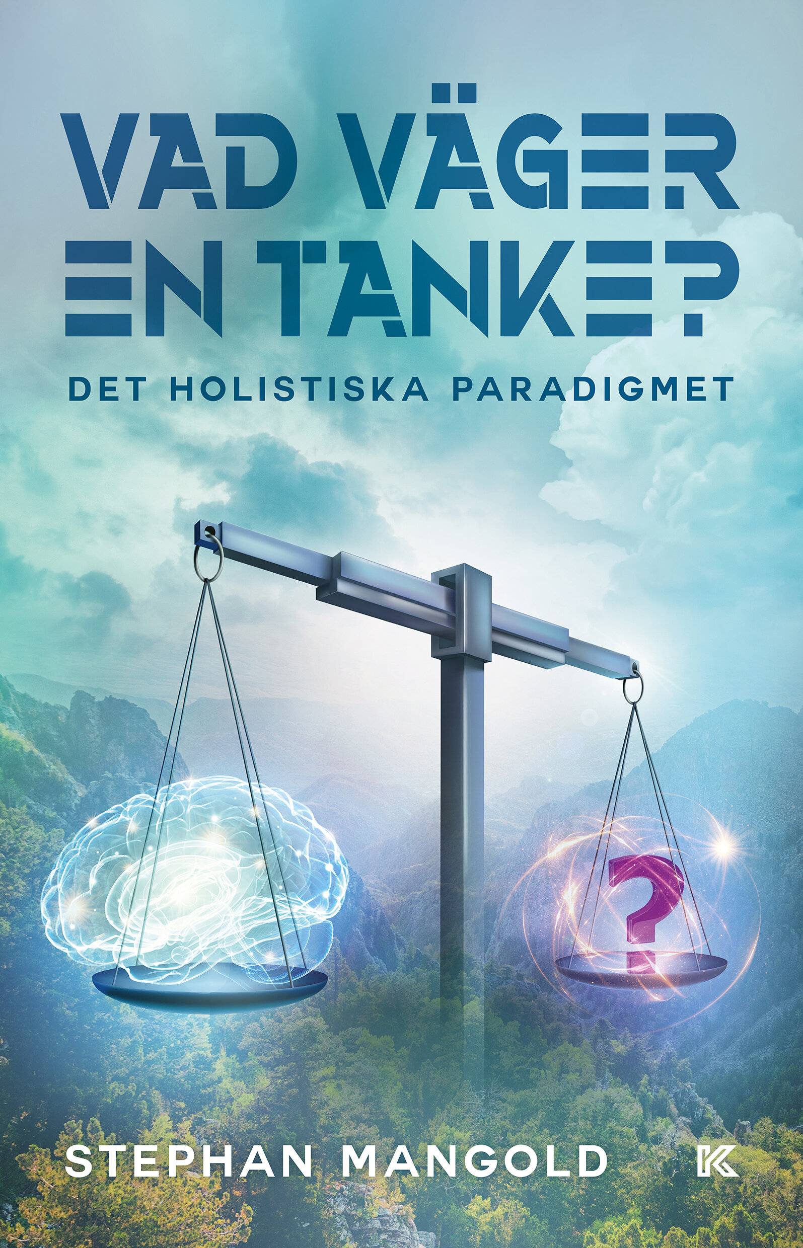 Vad väger en tanke? : det holistiska paradigmet