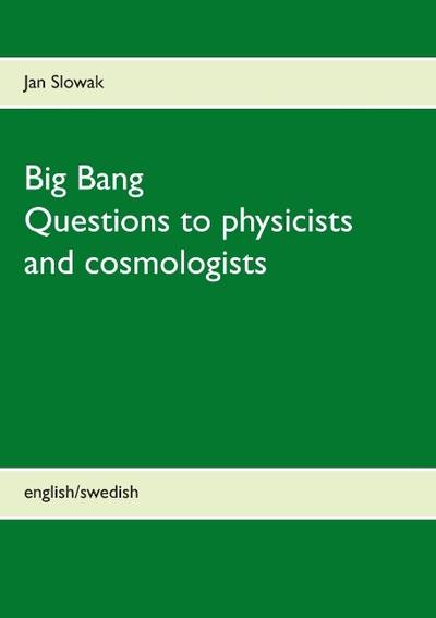 Big Bang : questions to physicists and cosmologists