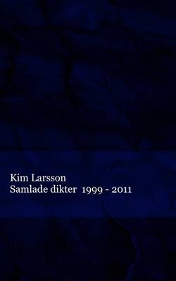 Samlade dikter : 1999 - 2011