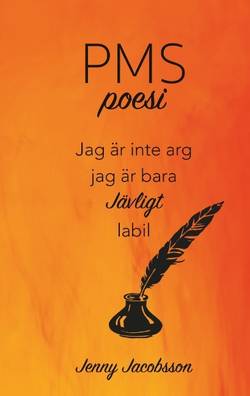 PMS-poesi : jag är inte arg, jag är bara jävligt labil