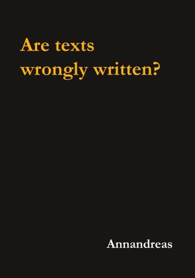Are texts wrongly written? : Are texts wrongly written?