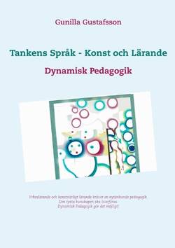 Tankens Språk -  Konst och Lärande : Dynamisk Pedagogik