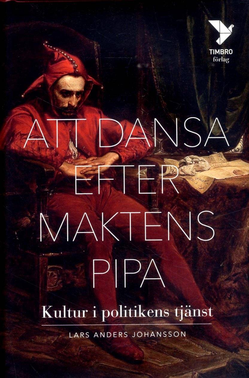 Att dansa efter maktens pipa : kultur i politikens tjänst