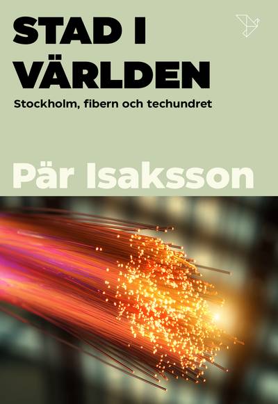 Stad i världen: Stockholm, fibern och techundret