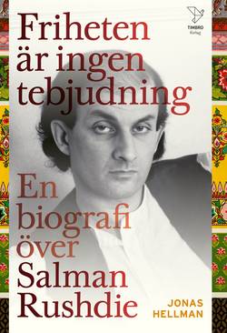 Friheten är ingen tebjudning : en biografi över Salman Rushdie