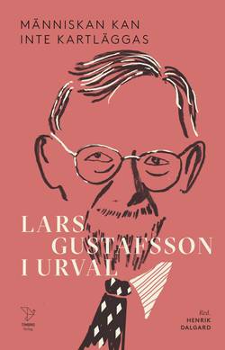Människan kan inte kartläggas. Lars Gustafsson i urval