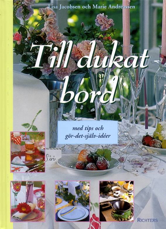 Till dukat bord  - med tips och gör-det-själv-idéer