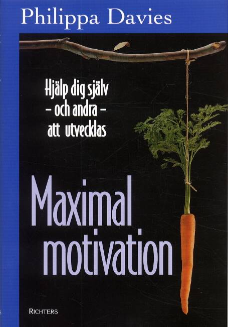 Maximal motivation Hjälp dig själv -och andra- att utvecklas