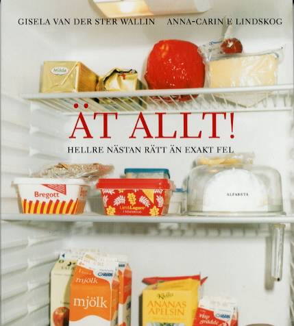 Ät allt! Hellre nästan rätt än helt fel