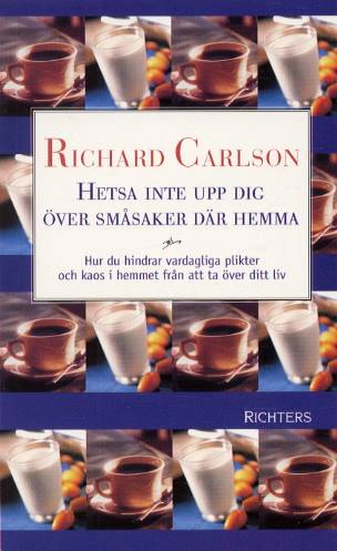 Hetsa inte upp dig över småsaker där hemma