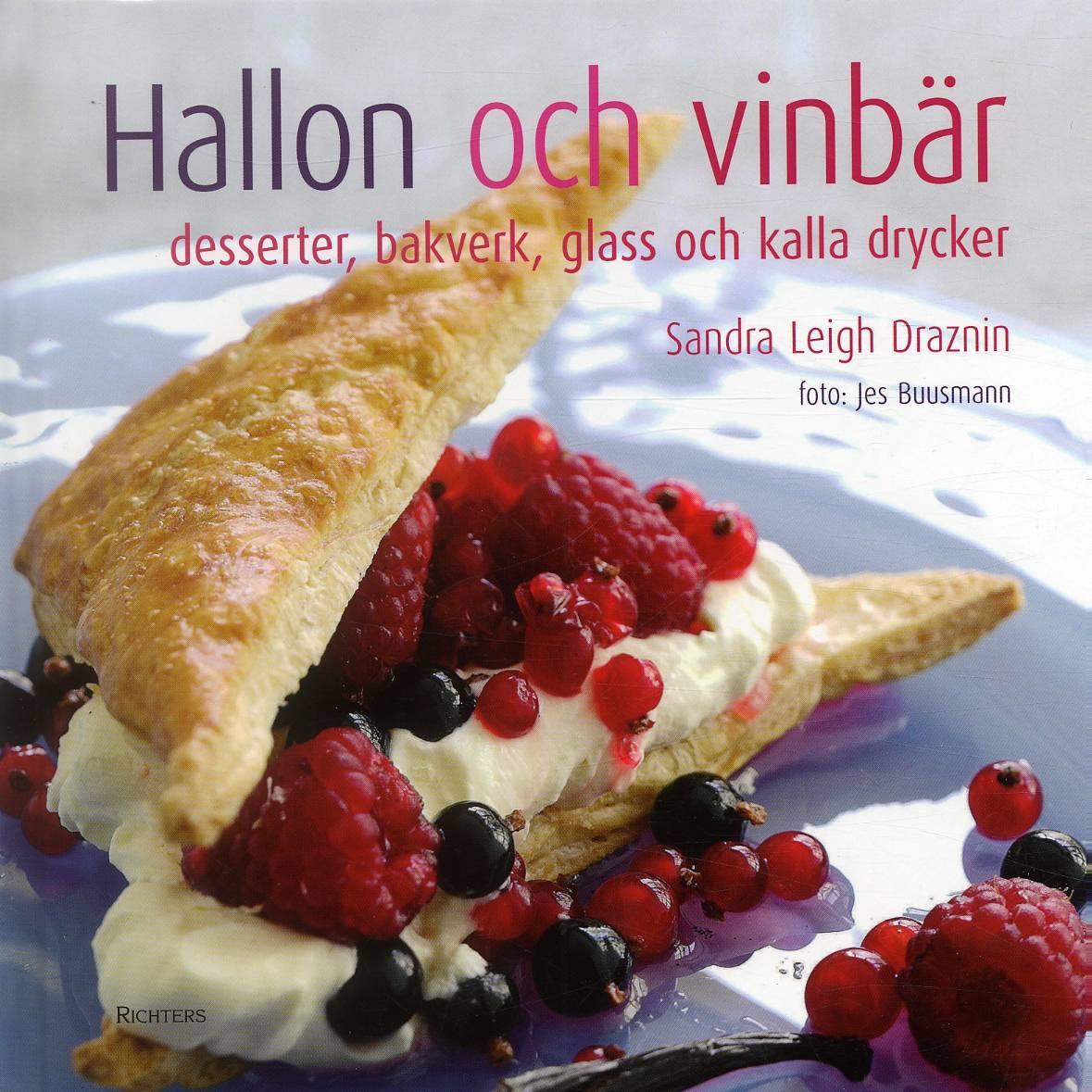 Hallon och vinbär : desserter, bakverk, glass och kalla drycker