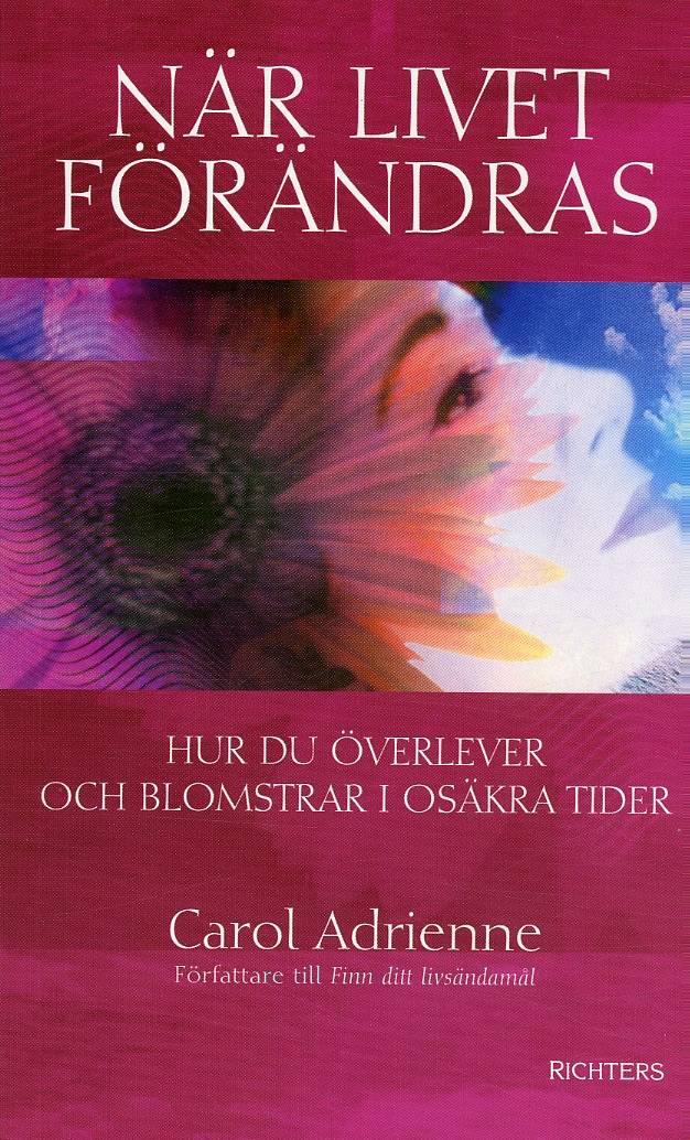 När livet förändras : Hur du överlever och blomstrar i osäkra tider