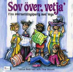 Sov över, vetja' : fixa övernattningsparty med Vega