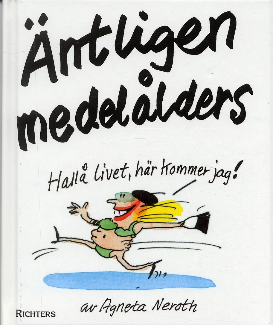 Äntligen medelålders! : hallå livet - här kommer jag!