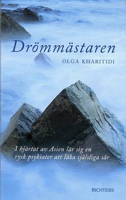 Drömmästaren : i hjärtat av Asien lär sig en rysk psykiater att läka själsliga sår