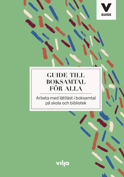 Guide till boksamtal för alla : arbeta med lättläst i boksamtal på skola och bibliotek