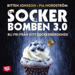 Sockerbomben 3.0 : bli fri från ditt sockerberoende