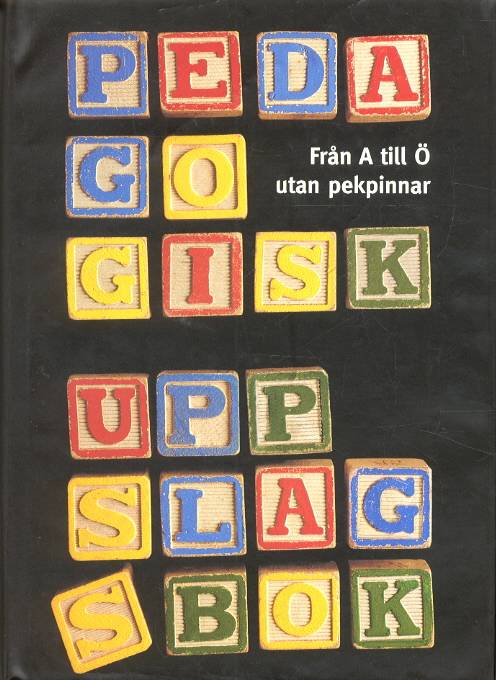 Pedagogisk uppslagsbok /Från A-Ö utan pekpinnar