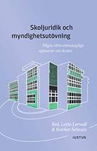 Skoljuridik och myndighetsutövning : några rättsvetenskapliga uppsatser om skolan