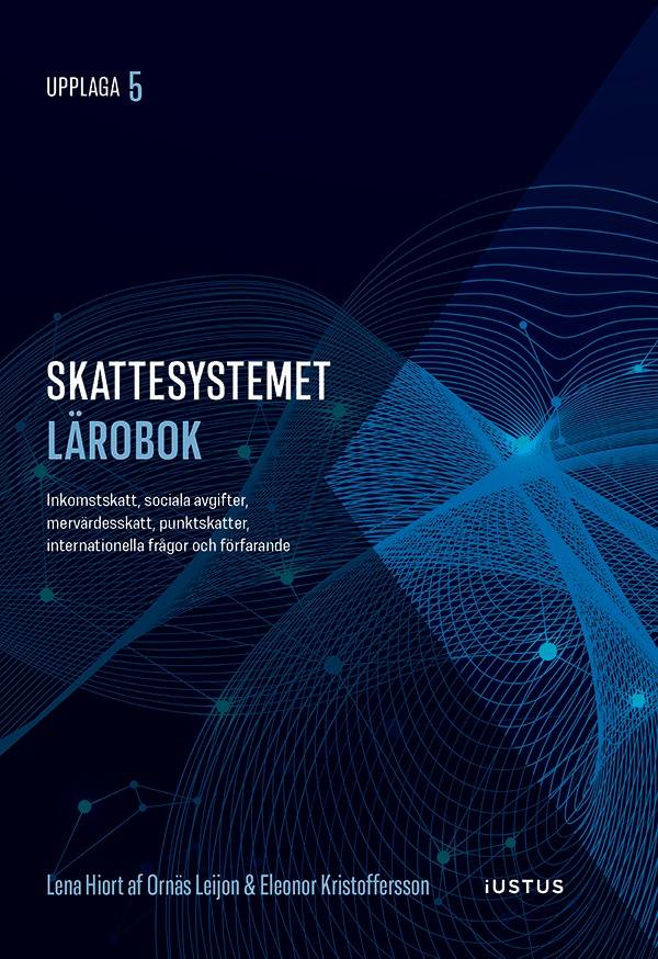 Skattesystemet lärobok : inkomstskatt, sociala avgifter, mervärdesskatt, punktskatter, internationella frågor och förfarande