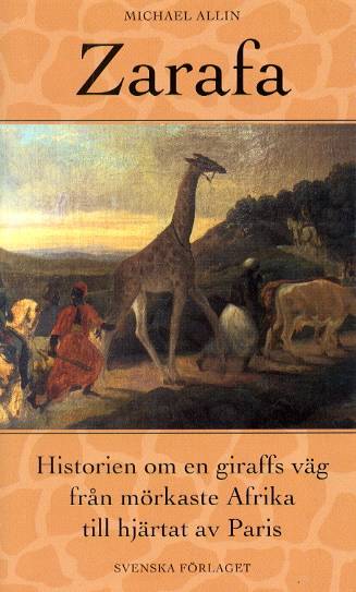 Zarafa -historien om en giraffs väg från mörkaste Afrika till hjärtat av P.