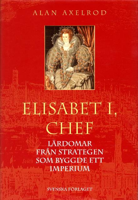 Elisabeth I, chef - Lärdomar från strategen som byggde ett imperium