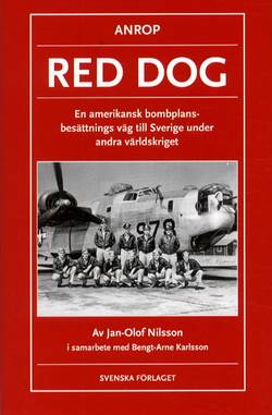Anrop Red Dog - En amerikansk bombplansbesättnings väg till Sverige under 2