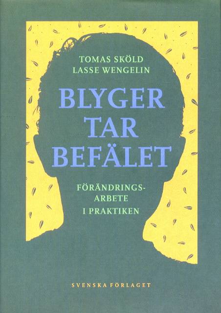 Blyger tar befälet - Förändringsarbete i praktiken