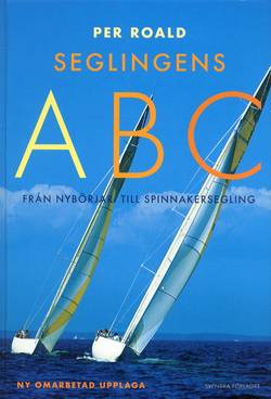 Seglingens ABC - Från nybörjar- till spinnakersegling