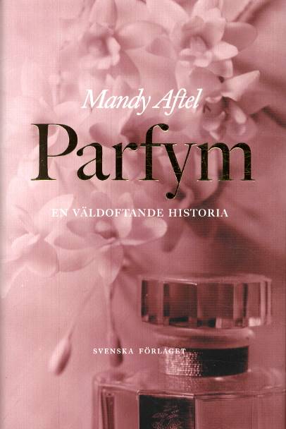 Parfym - en väldoftande historia