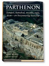 Parthenon : tempel, katedral, moské, ruin, ikon - en besynnerlig historia