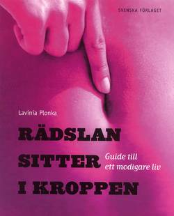 Rädslan sitter i kroppen : Guide till ett modigare liv