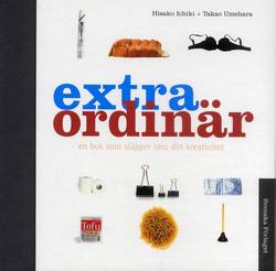 Extra Ordinär : En bok som släpper loss din kreativitet