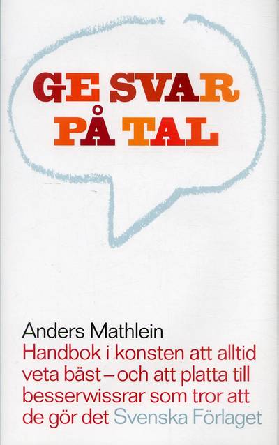 Ge svar på tal : handbok i konsten att alltid veta bäst och att platta till besserwissrar som tror att de gör det