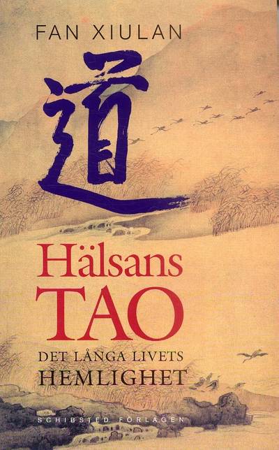 Hälsans Tao : Det långa livets hemlighet