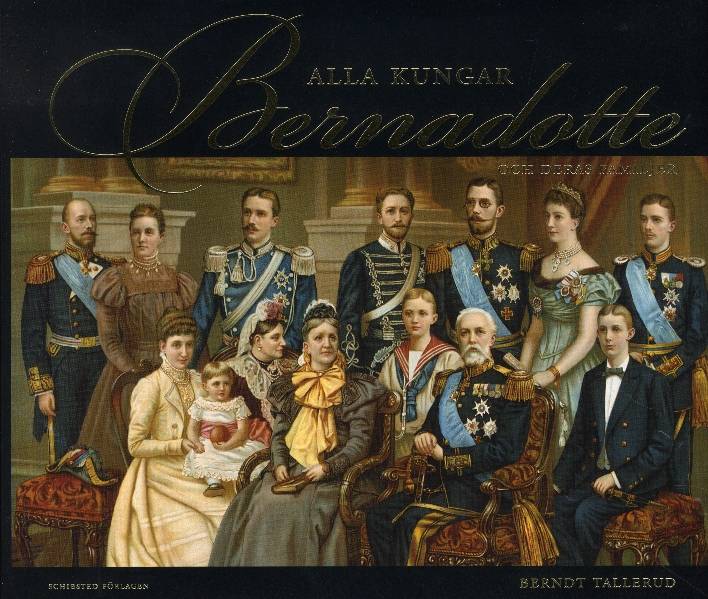 Alla kungar Bernadotte : och deras familjer