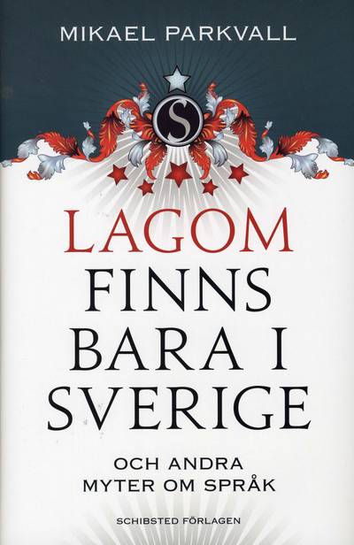 Lagom finns bara i Sverige : och andra myter om språk