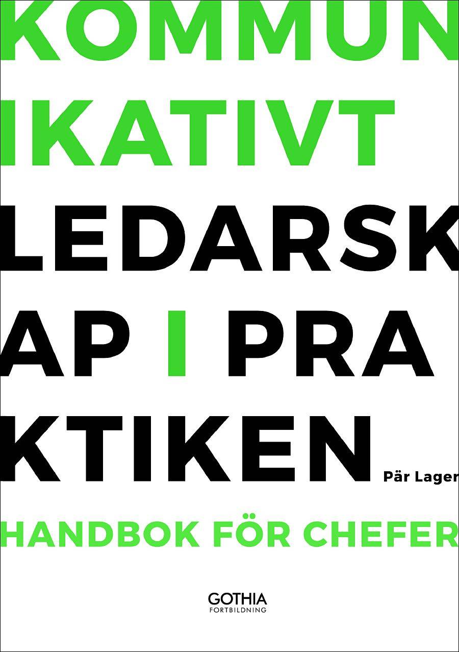 Kommunikativt ledarskap i praktiken : handbok för chefer