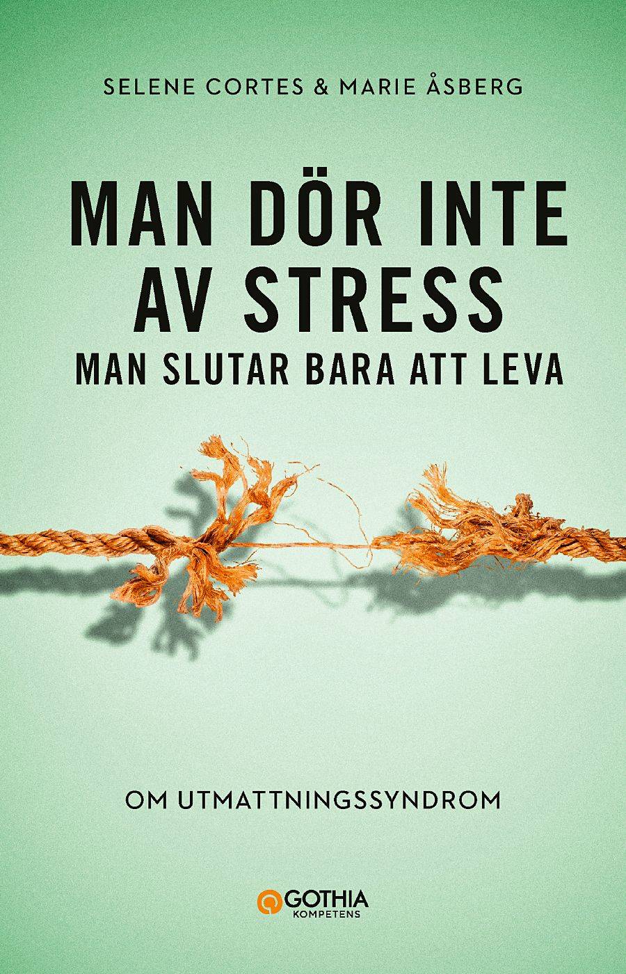 Man dör inte av stress : man slutar bara att leva - om utmattningssyndrom