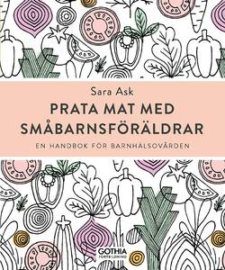 Prata mat med småbarnsföräldrar : en handbok för barnhälsovården