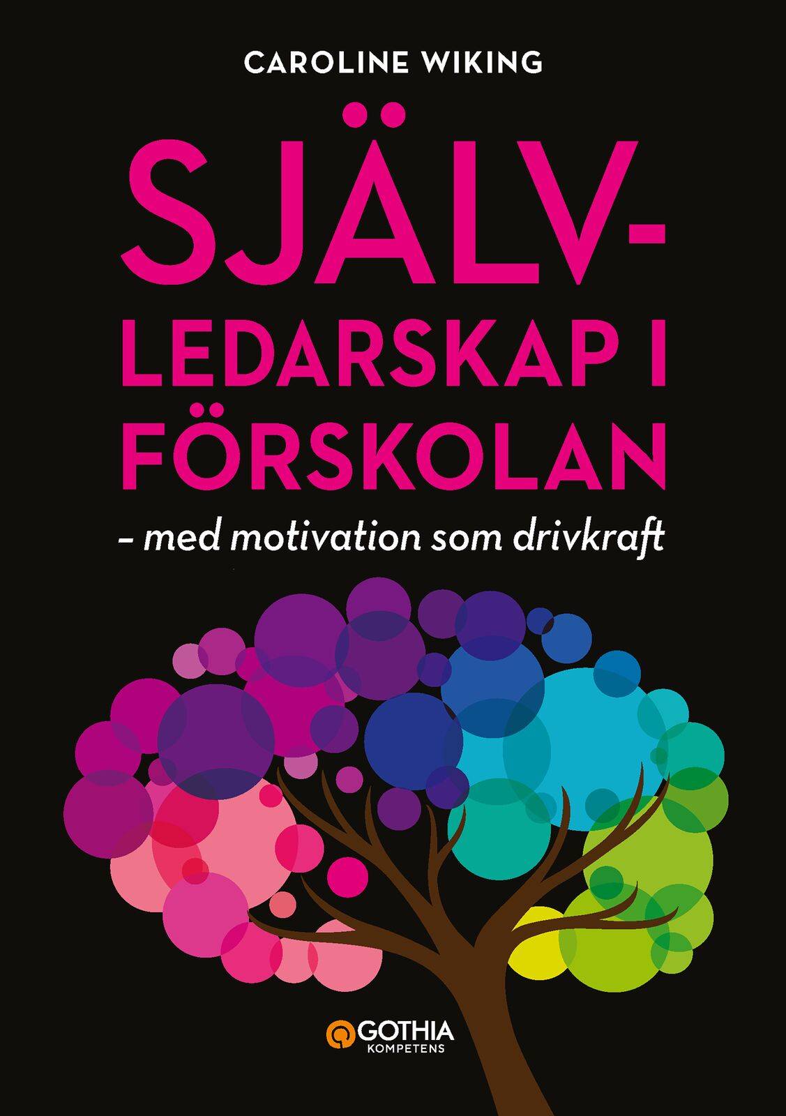 Självledarskap i förskolan : med motivation som drivkraft