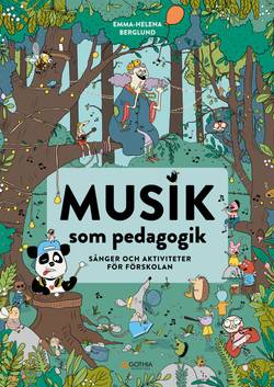 Musik som pedagogik : sånger och aktiviteter för förskolan