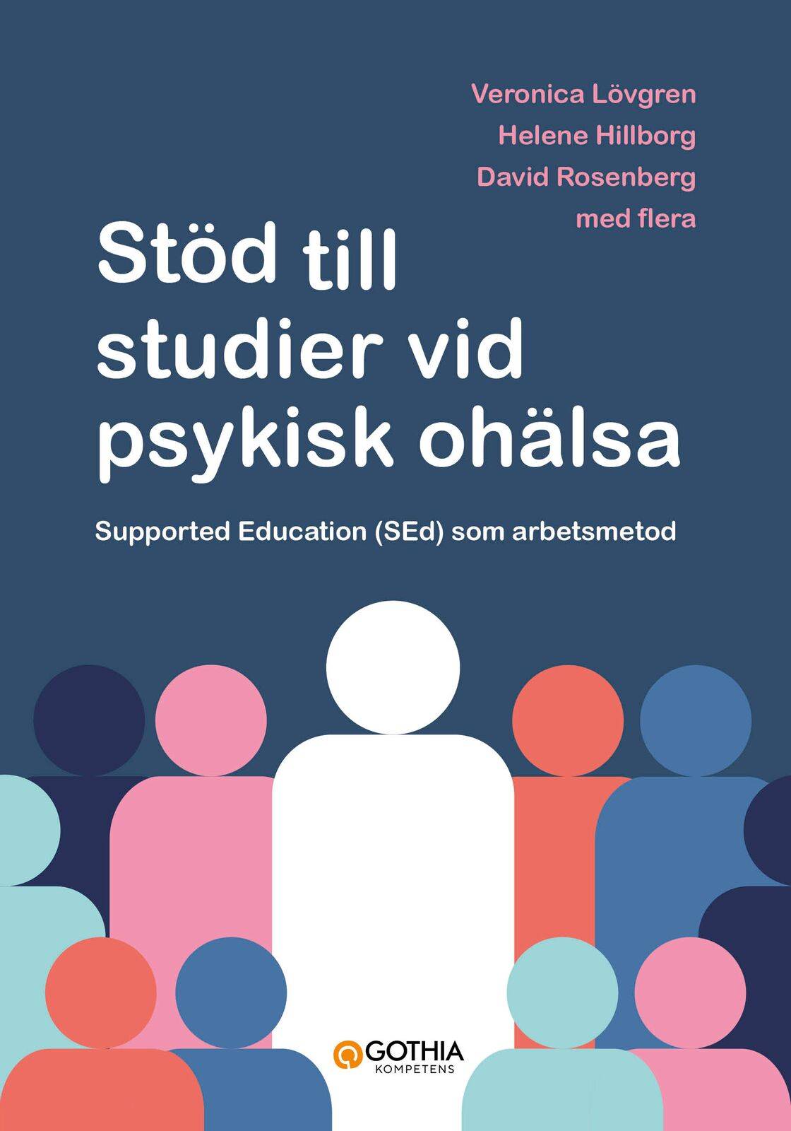 Stöd till studier vid psykisk ohälsa : Supported Education (SEd) som arbetsmetod