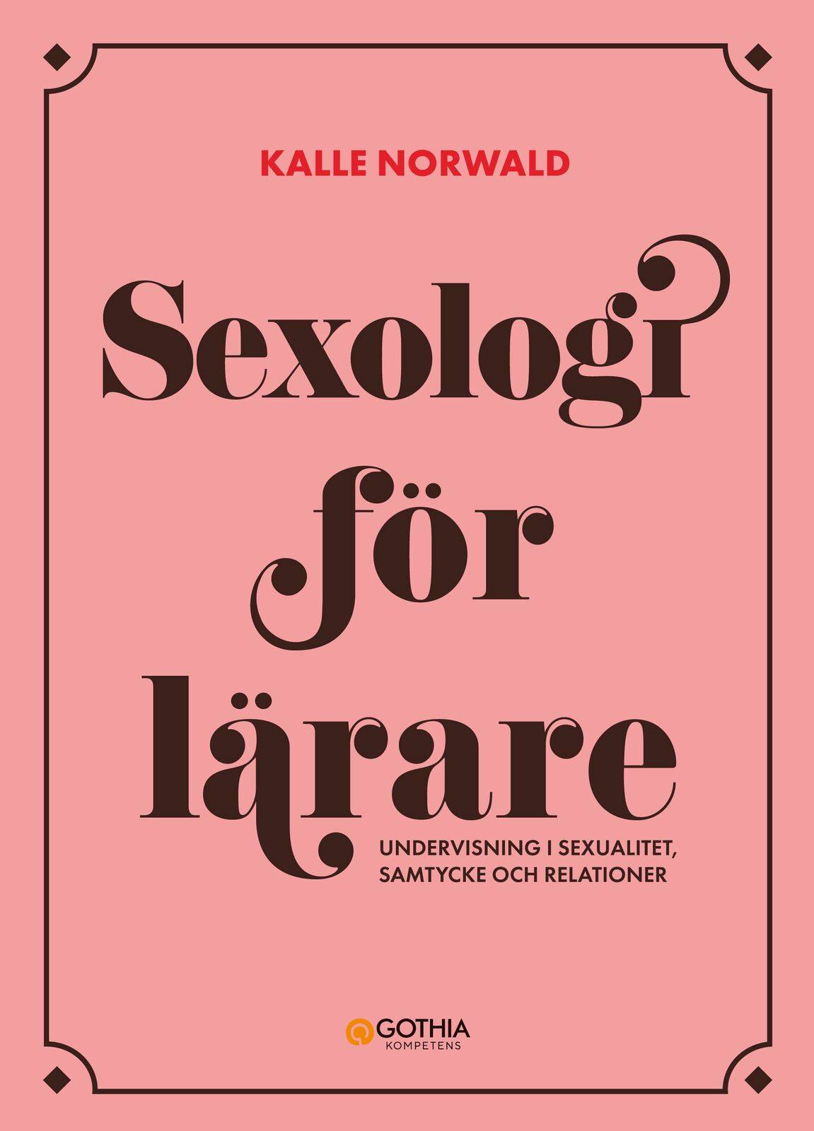 Sexologi för lärare : Undervisning i sexualitet, samtycke och relationer